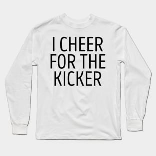 I Cheer For The Kicker Long Sleeve T-Shirt